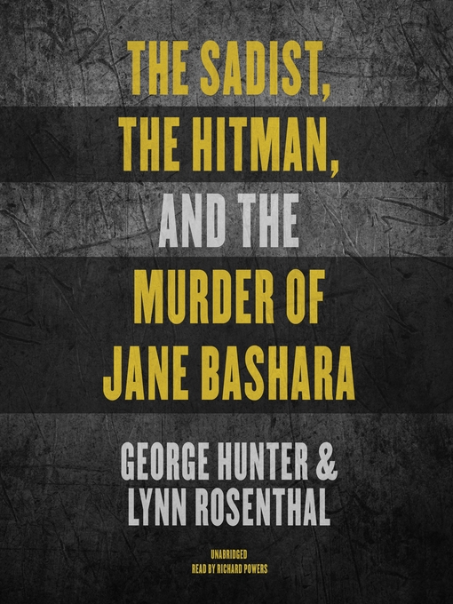 Title details for The Sadist, the Hitman, and the Murder of Jane Bashara by George Hunter - Wait list